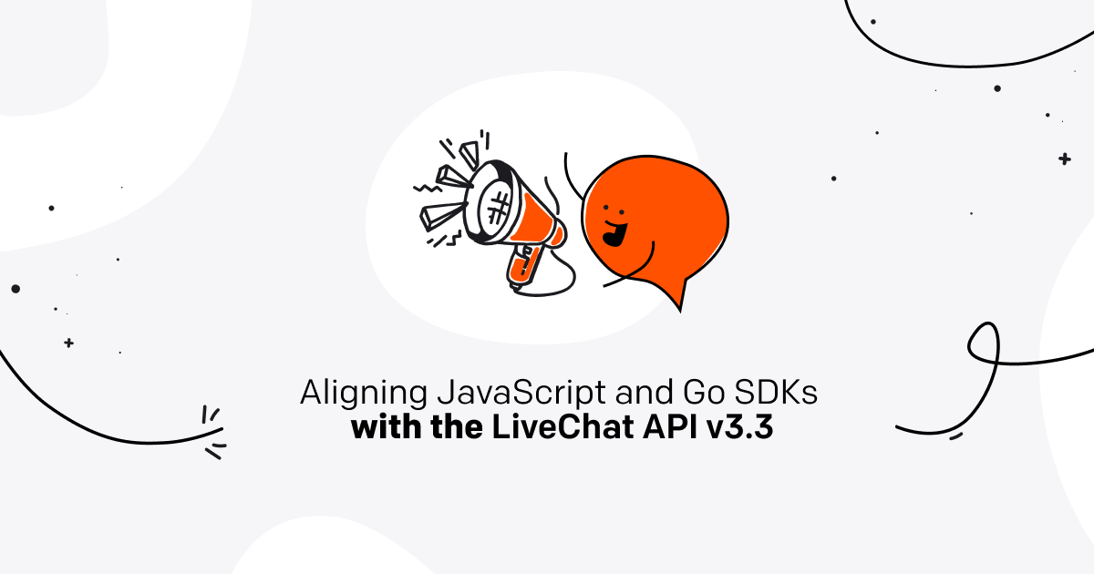 JavaScript and Go SDKs aligned with LiveChat APIs v3.3"